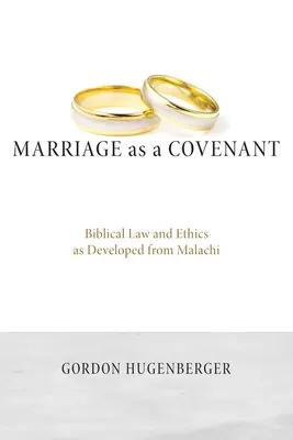 El matrimonio como alianza: Ley y ética bíblicas desarrolladas a partir de Malaquías - Marriage as a Covenant: Biblical Law and Ethics as Developed from Malachi
