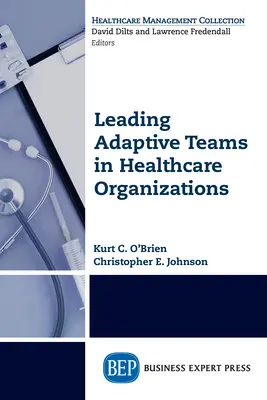 Dirigir equipos adaptables en organizaciones sanitarias - Leading Adaptive Teams in Healthcare Organizations