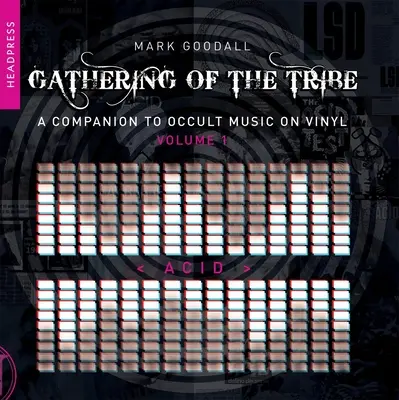 Reunión de la tribu Acid: A Companion to Occult Music on Vinyl Volumen 1 - Gathering of the Tribe: Acid: A Companion to Occult Music on Vinyl Volume 1