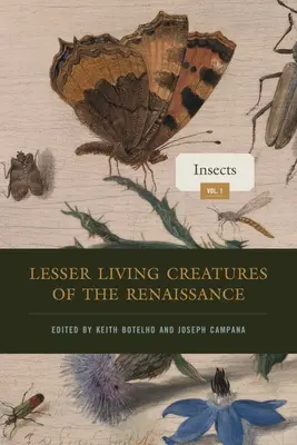 Seres vivos menores del Renacimiento: Volumen 1, Insectos - Lesser Living Creatures of the Renaissance: Volume 1, Insects