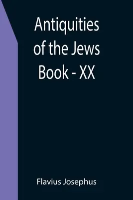 Antigüedades de los Judíos; Libro - XX - Antiquities of the Jews; Book - XX