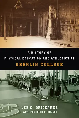 Historia de la educación física y el atletismo en el Oberlin College - A History of Physical Education and Athletics at Oberlin College