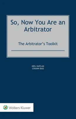 Así que ahora es usted árbitro: La caja de herramientas del árbitro - So, Now You Are an Arbitrator: The Arbitrator's Toolkit