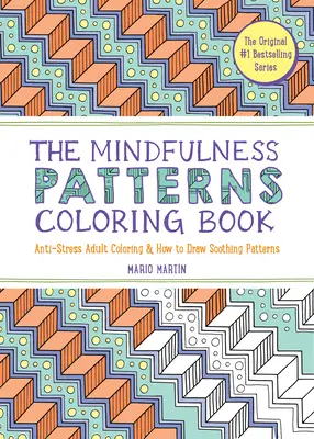 El libro para colorear Mindfulness Patterns: Anti-Stress Adult Coloring & How to Draw Soothing Patterns (Colorear para adultos antiestrés y cómo dibujar patrones relajantes) - The Mindfulness Patterns Coloring Book: Anti-Stress Adult Coloring & How to Draw Soothing Patterns