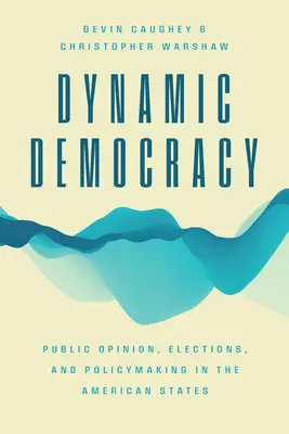 Democracia dinámica: Opinión pública, elecciones y formulación de políticas en los Estados Unidos - Dynamic Democracy: Public Opinion, Elections, and Policymaking in the American States