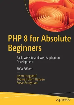 PHP 8 para principiantes absolutos: Desarrollo básico de sitios y aplicaciones web - PHP 8 for Absolute Beginners: Basic Website and Web Application Development