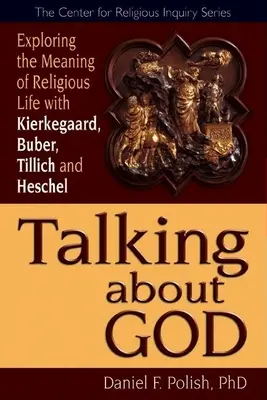 Hablar de Dios: Explorando el sentido de la vida religiosa con Kierkegaard, Buber, Tillich y Heschel - Talking about God: Exploring the Meaning of Religious Life with Kierkegaard, Buber, Tillich and Heschel