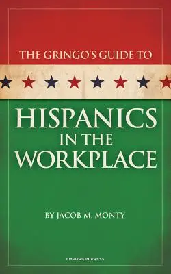 Guía del gringo para hispanos en el lugar de trabajo - Gringo's Guide to Hispanics in the Workplace