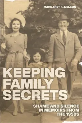 Guardar secretos familiares: Vergüenza y silencio en las memorias de los años cincuenta - Keeping Family Secrets: Shame and Silence in Memoirs from the 1950s