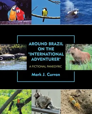 La vuelta a Brasil en el Aventurero Internacional: Panegírico de ficción - Around Brazil on the International Adventurer: A Fictional Panegyric