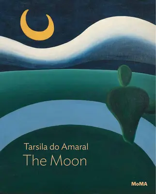 Tarsila Do Amaral La Luna Moma One on One Series - Tarsila Do Amaral: The Moon: Moma One on One Series