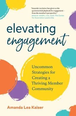 Elevar el compromiso: Estrategias poco comunes para crear una comunidad de miembros próspera - Elevating Engagement: Uncommon Strategies for Creating a Thriving Member Community