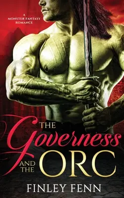 La institutriz y el orco: Un romance de fantasía con monstruos - The Governess and the Orc: A Monster Fantasy Romance