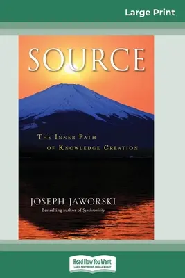 Fuente: El camino interior de la creación del conocimiento (16pt Large Print Edition) - Source: The Inner Path of Knowledge Creation (16pt Large Print Edition)