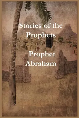Historias de los Profetas: Profeta Abraham - Stories of the Prophets: Prophet Abraham