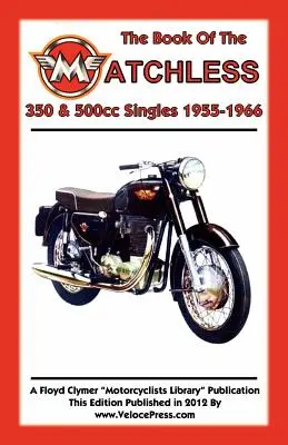 LIBRO DE LAS MATCHLESS 350 & 500cc INDIVIDUALES 1955-1966 - BOOK OF THE MATCHLESS 350 & 500cc SINGLES 1955-1966