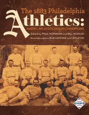 Los Philadelphia Athletics de 1883: Campeones de la Asociación Americana - The 1883 Philadelphia Athletics: American Association Champions