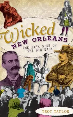 Nueva Orleans: El lado oscuro de la Big Easy - Wicked New Orleans: The Dark Side of the Big Easy