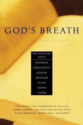 El aliento de Dios: Escrituras sagradas del mundo: los textos esenciales del budismo, el cristianismo, el judaísmo, el islam, el hinduismo y el sufismo. - God's Breath: Sacred Scriptures of the World -- The Essential Texts of Buddhism, Christianity, Judaism, Islam, Hinduism, Suf