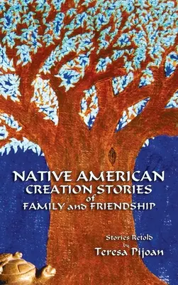 Native American Creation Stories of Family and Friendship: Historias contadas de nuevo - Native American Creation Stories of Family and Friendship: Stories Retold