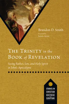 La Trinidad en el Apocalipsis: Ver al Padre, al Hijo y al Espíritu Santo en el Apocalipsis de Juan - The Trinity in the Book of Revelation: Seeing Father, Son, and Holy Spirit in John's Apocalypse