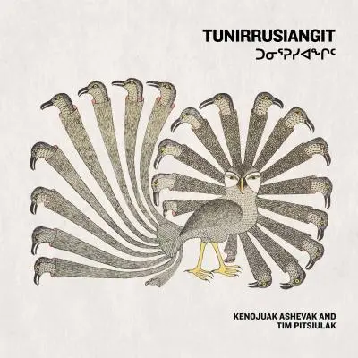 Tunirrusiangit: Kenojuak Ashevak y Tim Pitsiulak - Tunirrusiangit: Kenojuak Ashevak and Tim Pitsiulak