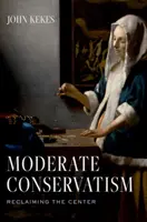 Conservadurismo moderado: Recuperar el centro - Moderate Conservatism: Reclaiming the Center