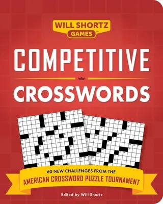 Crucigramas Competitivos: Más de 60 desafíos del Torneo Americano de Crucigramas - Competitive Crosswords: Over 60 Challenges from the American Crossword Puzzle Tournament