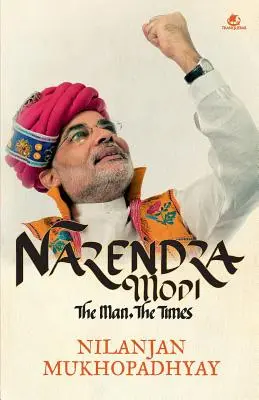Narendra Modi: El hombre, los tiempos - Narendra Modi: The Man, the Times