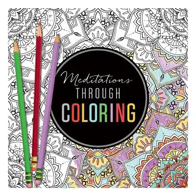 Meditaciones para colorear - Meditations Through Coloring
