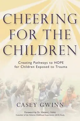 Animando a los niños: Crear caminos hacia la ESPERANZA para los niños expuestos a traumas - Cheering for the Children: Creating Pathways to HOPE for Children Exposed to Trauma