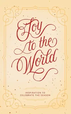 Alegría para el mundo: Inspiración para celebrar la Navidad - Joy to the World: Inspiration to Celebrate the Season