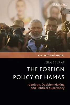La política exterior de Hamás: Ideología, toma de decisiones y supremacía política - The Foreign Policy of Hamas: Ideology, Decision Making and Political Supremacy
