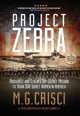 Proyecto Zebra: La misión ultrasecreta de Roosevelt y Stalin para entrenar a 300 aviadores soviéticos en Estados Unidos - Project Zebra: Roosevelt and Stalin's Top-Secret Mission to Train 300 Soviet Airmen in America