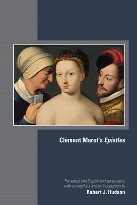 Epístolas de Clment Marot: Volumen 582 - Clment Marot's Epistles: Volume 582