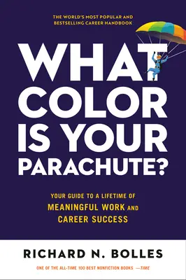 ¿De qué color es tu paracaídas? Su guía para una vida de trabajo significativo y éxito profesional - What Color Is Your Parachute?: Your Guide to a Lifetime of Meaningful Work and Career Success