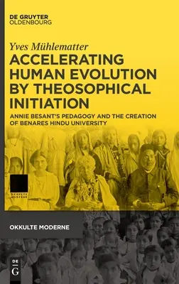 Acelerar la evolución humana mediante la iniciación teosófica - Accelerating Human Evolution by Theosophical Initiation