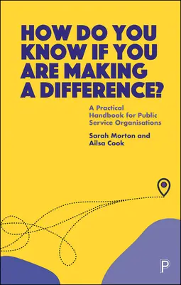 ¿Cómo sabe si está marcando la diferencia? Manual práctico para organizaciones de servicio público - How Do You Know If You Are Making a Difference?: A Practical Handbook for Public Service Organisations