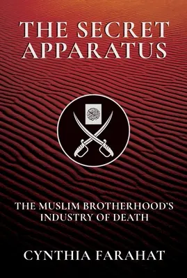 El aparato secreto: La industria de la muerte de los Hermanos Musulmanes - The Secret Apparatus: The Muslim Brotherhood's Industry of Death