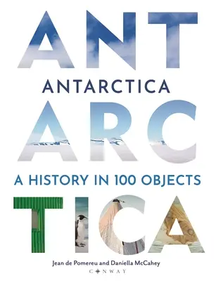 Antártida: Una historia en 100 objetos - Antarctica: A History in 100 Objects