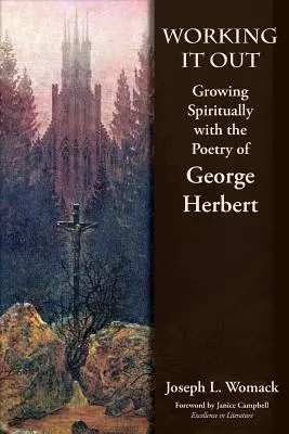 Trabajarlo: Crecer espiritualmente con la poesía de George Herbert - Working it Out: Growing Spiritually with the Poetry of George Herbert