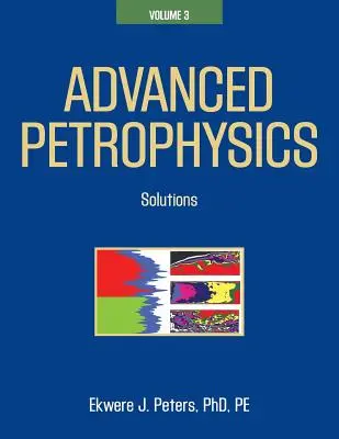 Petrofísica avanzada: Volumen 3: Soluciones - Advanced Petrophysics: Volume 3: Solutions