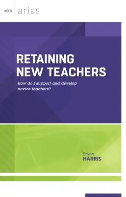 Retener a los nuevos profesores: ¿Cómo apoyo y desarrollo a los profesores noveles? - Retaining New Teachers: How Do I Support and Develop Novice Teachers?