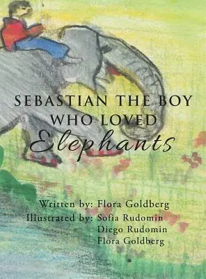 sebastián, el niño que amaba a los elefantes - SEBASTIAN THE BOY WHO LOVED Elephants