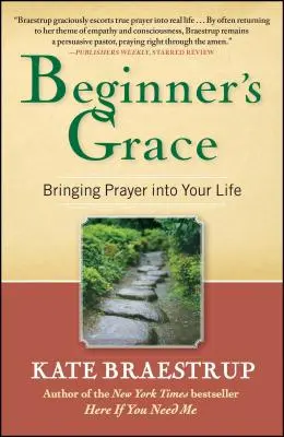 La gracia del principiante: Cómo introducir la oración en su vida - Beginner's Grace: Bringing Prayer Into Your Life