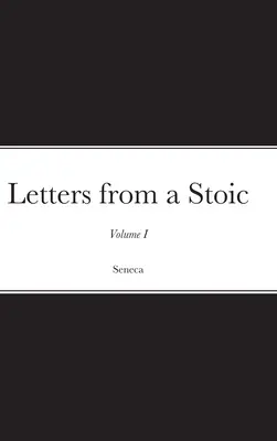 Cartas de un Estoico: Volumen I - Letters from a Stoic: Volume I