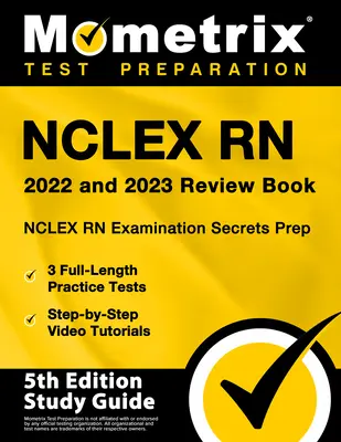 NCLEX RN 2022 and 2023 Review Book - NCLEX RN Examination Secrets Prep, 3 Full-Length Practice Tests, Step-by-Step Video Tutorials: [5ª Edición Estudio - NCLEX RN 2022 and 2023 Review Book - NCLEX RN Examination Secrets Prep, 3 Full-Length Practice Tests, Step-by-Step Video Tutorials: [5th Edition Study