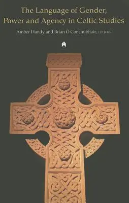 El lenguaje del género, el poder y la agencia en los estudios celtas - The Language of Gender, Power and Agency in Celtic Studies