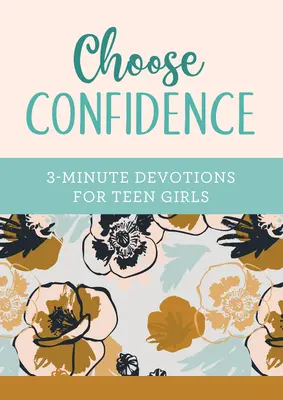 Elige la confianza: Devociones de 3 minutos para adolescentes - Choose Confidence: 3-Minute Devotions for Teen Girls