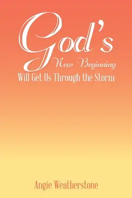 El nuevo comienzo de Dios nos hará superar la tormenta - God's New Beginning Will Get Us Through the Storm